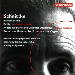 Schnittke: In Memoriam... for Orchestra / Septet / Music for Piano & Chamber Orchestra / Sound & Resound, for Trombone & Organ