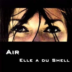 Air IV - Elle A Du Shell
