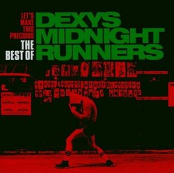 Let's Make This Precious: The Best of Dexys Midnight Runners