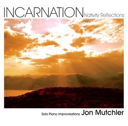 Incarnation: Nativity Reflections (Solo Piano Improvisations)