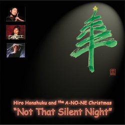 Not That Silent Night: Hiro Honshuku and the A-NO-NE Christmas