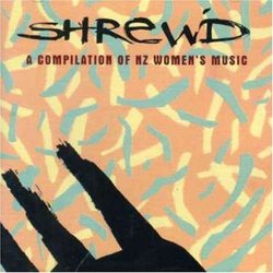 Shrew'd - A Compilation of NZ (New Zealand) Women's Music
