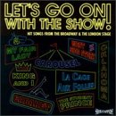 Let's Go On With The Show! Hit Songs From The Broadway & The London Stage (Musical Compilation)