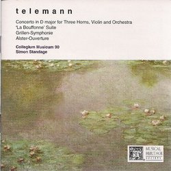 Telemann: Concerto in D Major for Three Horns, Violin and Orchestra, 'La Bouffonne' Suite, Grillen-Symphonie, Alster-Ouverture