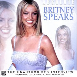 Absolute Britney Spears: the Unauthorised Intervie