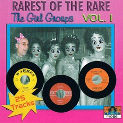 Rarest Of The Rare Girl Groups: Vol. 1