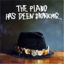 Piano Has Been Drinking