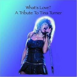 What's Love? a Tribute to Tina Turner