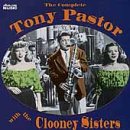 The Complete Tony Pastor with the Clooney Sisters