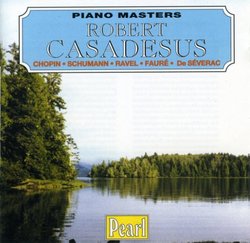 Robert Casadesus plays Chopin, Schumann, Ravel, Fauré, De Séverac