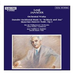 Leos Janácek: Orchestral Works - Danube / Incidental Music to Schluck & Jau / Moravian Dances / Suite, Op. 3