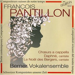 Pantillon: Choeurs a cappella; Daphné; Le Noël des Bergers