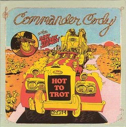 Hot To Trot the Best Of Commander Cody & Lost Planet Airmen