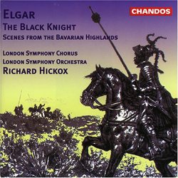 Edward Elgar: The Black Knight, Op.25/Scenes From the Bavarian Highlands, Op.27