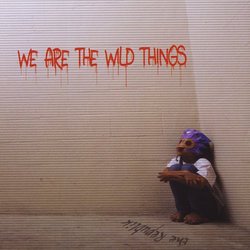 We Are the Wild Things