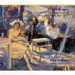 Joseph Jongen: Trio Op. 10; Aquarelles Op. 59; Deux PiÃ¨ces en trio, Op. 95