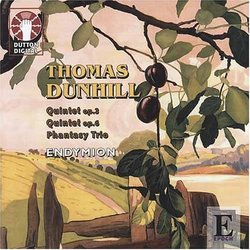 Thomas Dunhill: Quintet, Op. 3; Quintet, Op. 6; Phantasy Trio