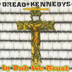Dread Kennedys:In Dub We Trust