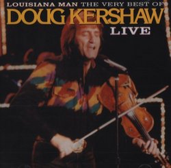 Louisiana Man: The Very Best of Doug Kershaw Live