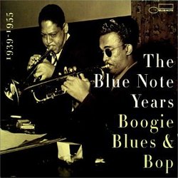 Blue Note Years 1: Boogie Woogie Blues & Bop