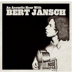 An Acoustic Hour With Bert Jansch
