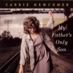 My Father's Only Son by Newcomer, Carrie (1996) Audio CD
