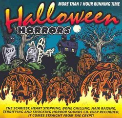 Halloween Horrors: The Scariest, Heart Stopping, Bone Chilling, Hair Raising, Terryfying and Shocking Horror Sounds Cd Ever Recorded, It Comes Straight From the Crypt