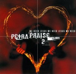 Petra Praise 2: We Need Jesus