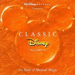 Classic Disney, Vol. 5: 60 Years of Musical Magic