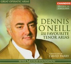 Dennis O'Neill Sings More Favourite Tenor Arias