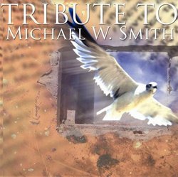 Tribute to Michael W Smith