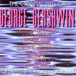 The Original Hits Of George Gershwin: Performed By Top Bands Of His Day