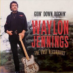 Goin Down Rockin: The Last Recordings