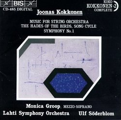 Kokkonen: Music for String Orchestra / The Hades of the Birds, Song Cycle / Symphony No. 1