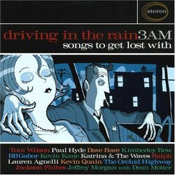Driving in the Rain 3 AM: Songs To Get Lost With