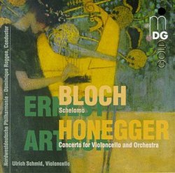 Ernest Bloch: Schelomo; Arthur Honegger: Concerto for Violoncello and Orchestra
