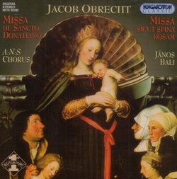 Obrecht: Missa De Sancto Donatiano; Missa Sicut spina rosam /ANS Chorus * Bali