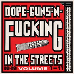 Dope, Guns & Fuckin' In The Streets: 1988-1998 Volume 1-11