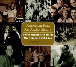American Pop: An Audio History - From Minstrels To Mojo: On Record, 1893-1946