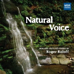 Natural Voice - New and Selected Poems by Roger Roloff