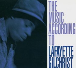 Music According to Lafayette Gilchrist
