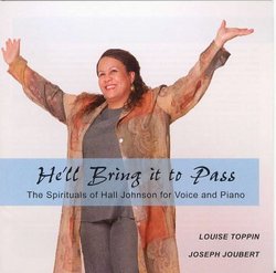 He'll Bring it to Pass: The Spirituals of Hall Johnson for Voice and Piano