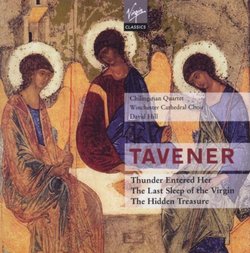 Tavener: Thunder Entered Her, The Last Sleep of the Virgin, The Hidden Treasure