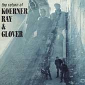 Return of Koerner Ray & Glover