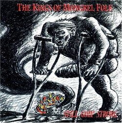 The Kings of Mongrel Folk - Still Goin' Strong