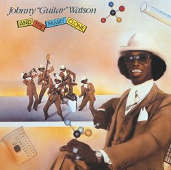 Johnny "Guitar" Watson And The Family Clone