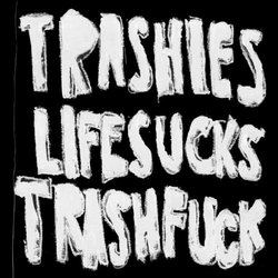Life Sucks Trash Fuck