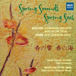 Spring Sounds Spring Seas - Schlefer: Shakuhachi Concerto, Haru No Umi Redux; Hagen: Koto Concerto - Genji