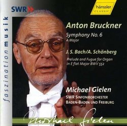 Bruckner: Symphony No. 6; Bach/Schönberg: Prelude and Fugue in E flat major