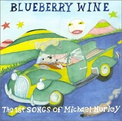 Blueberry Wine: The First Songs of Michael Hurley